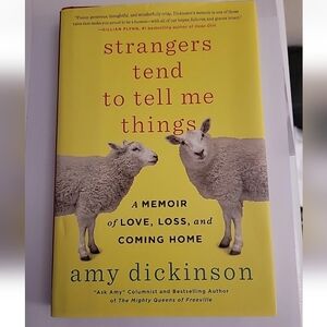 Strangers Tell Me Things Ask Amy Dickinson Hardcover Book Memoir Advice Love Los